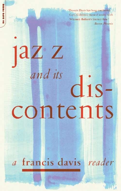 Book cover of Jazz And Its Discontents: A Francis Davis Reader (A\francis Davis Reader Ser.)