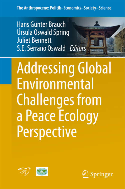 Book cover of Addressing Global Environmental Challenges from a Peace Ecology Perspective (1st ed. 2016) (The Anthropocene: Politik—Economics—Society—Science #4)