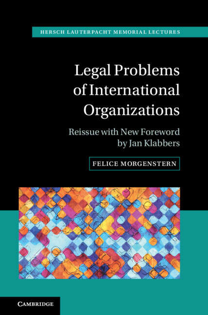 Book cover of Legal Problems of International Organizations: Reissue with New Foreword by Jan Klabbers (Hersch Lauterpacht Memorial Lectures: Series Number 2)