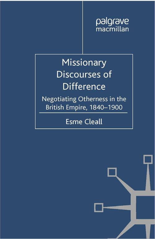 Book cover of Missionary Discourses of Difference: Negotiating Otherness in the British Empire, 1840-1900 (2012) (Cambridge Imperial and Post-Colonial Studies)