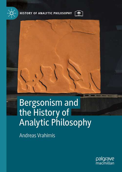 Book cover of Bergsonism and the History of Analytic Philosophy (1st ed. 2022) (History of Analytic Philosophy)