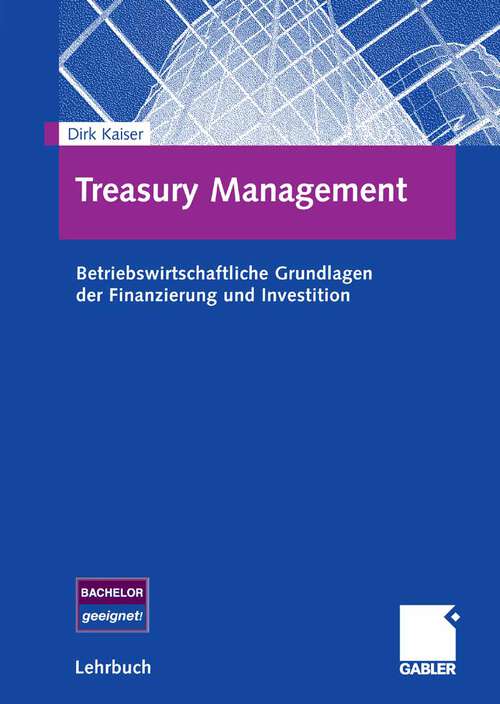 Book cover of Treasury Management: Betriebswirtschaftliche Grundlagen der Finanzierung und Investition (2008)