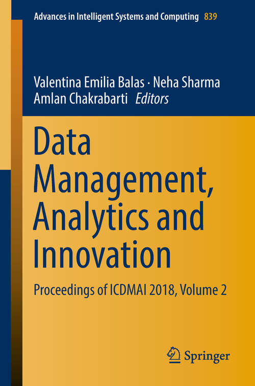 Book cover of Data Management, Analytics and Innovation: Proceedings of ICDMAI 2018, Volume 2 (1st ed. 2019) (Advances in Intelligent Systems and Computing #839)