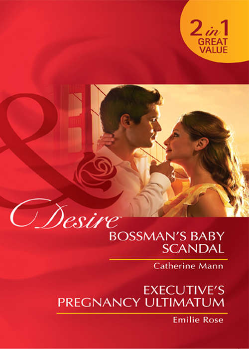 Book cover of Bossman's Baby Scandal / Executive's Pregnancy Ultimatum: Bossman's Baby Scandal; Executive's Pregnancy Ultimatum; Billionaire's Contract Engagement (ePub First edition) (Mills And Boon By Request Ser. #1)