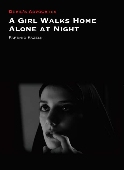 Book cover of A Girl Walks Home Alone at Night (Devil's Advocates)