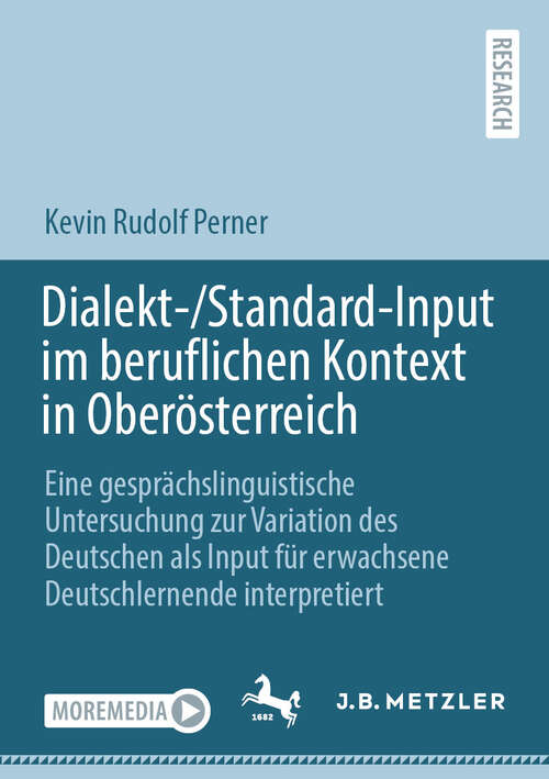 Book cover of Dialekt-/Standard-Input im beruflichen Kontext in Oberösterreich: Eine gesprächslinguistische Untersuchung zur Variation des Deutschen als Input für erwachsene Deutschlernende interpretiert (2024)