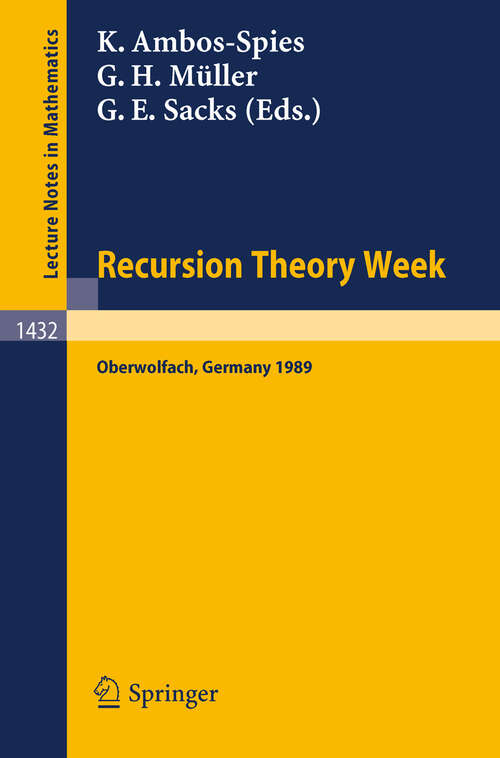 Book cover of Recursion Theory Week: Proceedings of a Conference held in Oberwolfach, FRG, March 19-25, 1989 (1990) (Lecture Notes in Mathematics #1432)