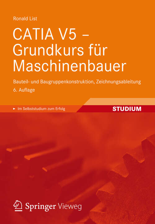 Book cover of CATIA V5 - Grundkurs für Maschinenbauer: Bauteil- und Baugruppenkonstruktion, Zeichnungsableitung (6. Aufl. 2012)