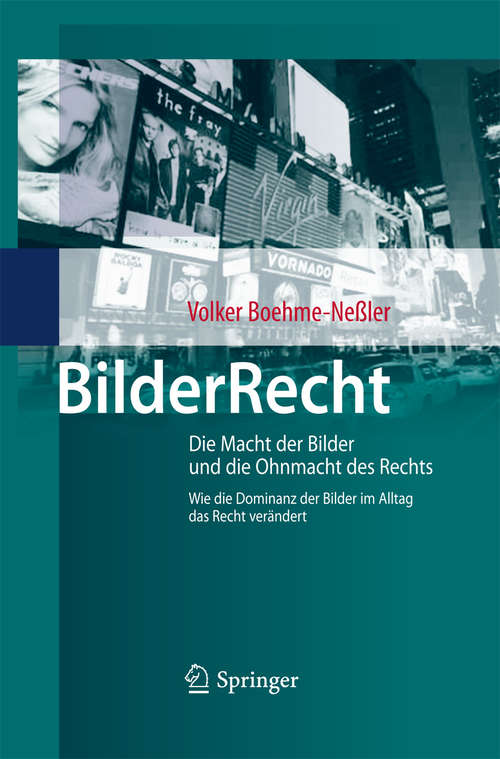Book cover of BilderRecht: Die Macht der Bilder und die Ohnmacht des Rechts Wie die Dominanz der Bilder im Alltag das Recht verändert (2010)