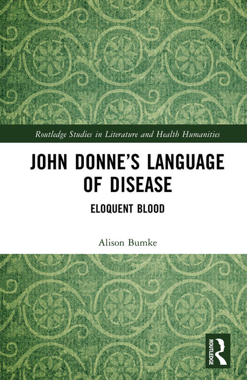 Book cover of John Donne’s Language of Disease: Eloquent Blood (Routledge Studies in Literature and Health Humanities)