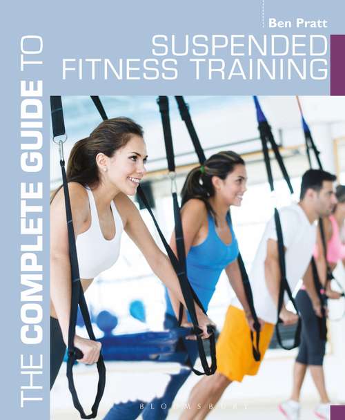 Book cover of The Complete Guide to Suspended Fitness Training (Complete Guides)