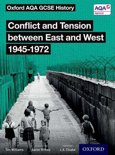 Book cover of Oxford AQA GCSE History: Conflict and Tension between East and West 1945-1972, Student Book (PDF)