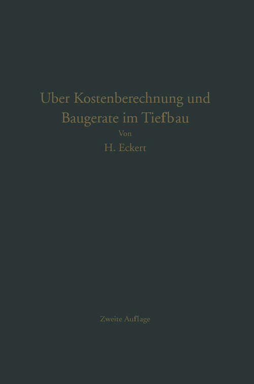 Book cover of Über Kostenberechnung und Baugeräte im Tiefbau: Unterlagen zur Ermittlung des angemessenen Preises für Erdarbeiten (2. Aufl. 1931)