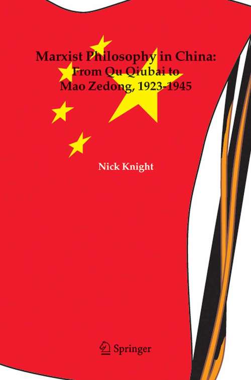 Book cover of Marxist Philosophy in China : From Qu Qiubai to Mao Zedong, 1923-1945 (2005)