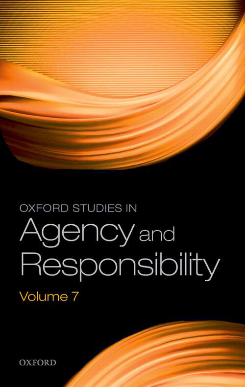 Book cover of Oxford Studies in Agency and Responsibility Volume 7 (1) (Oxford Studies in Agency and Responsibility #7)