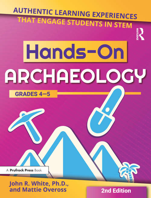 Book cover of Hands-On Archaeology: Authentic Learning Experiences That Engage Students in STEM (Grades 4-5) (2)