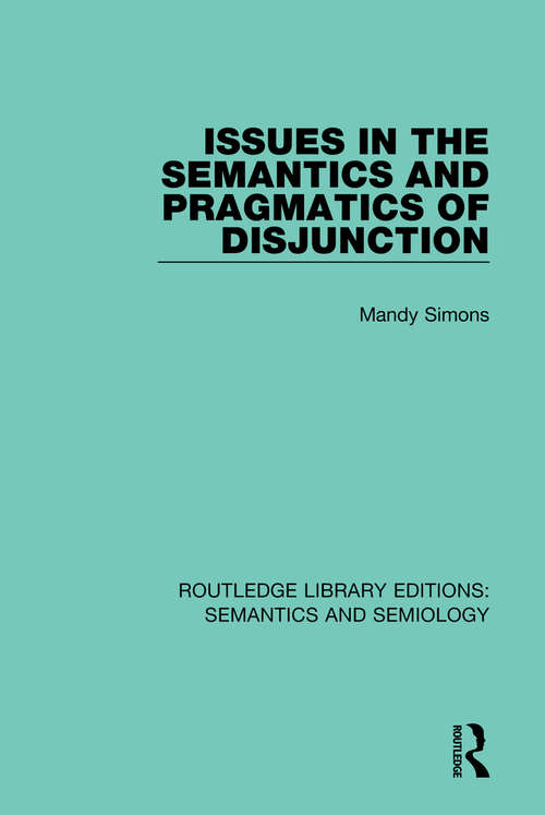 Book cover of Issues in the Semantics and Pragmatics of Disjunction (Routledge Library Editions: Semantics and Semiology)