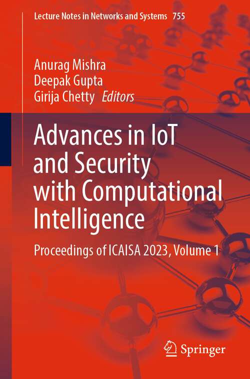 Book cover of Advances in IoT and Security with Computational Intelligence: Proceedings of ICAISA 2023, Volume 1 (1st ed. 2023) (Lecture Notes in Networks and Systems #755)