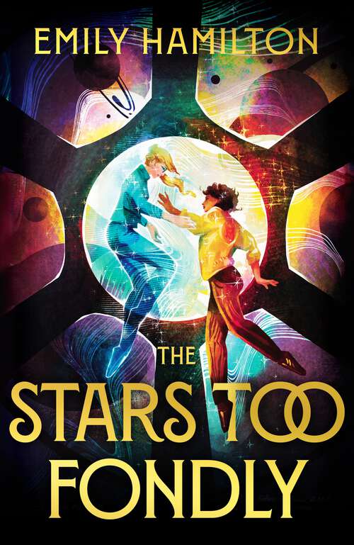 Book cover of The Stars Too Fondly: An interstellar sapphic romcom for fans of Casey McQuiston and Becky Chambers