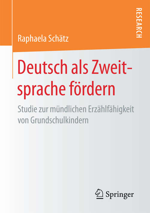 Book cover of Deutsch als Zweitsprache fördern: Studie zur mündlichen Erzählfähigkeit von Grundschulkindern (1. Aufl. 2017)