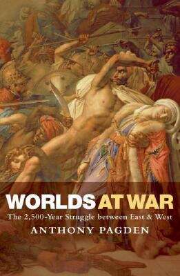 Book cover of Worlds At War: The 2,500-year Struggle Between East And West (pdf)