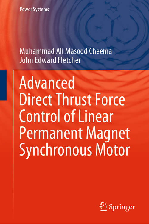 Book cover of Advanced Direct Thrust Force Control of Linear Permanent Magnet Synchronous Motor (1st ed. 2020) (Power Systems)