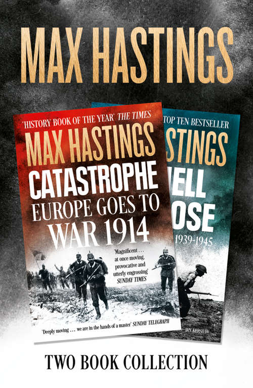 Book cover of Max Hastings Two-Book Collection: All Hell Let Loose and Catastrophe (ePub edition)