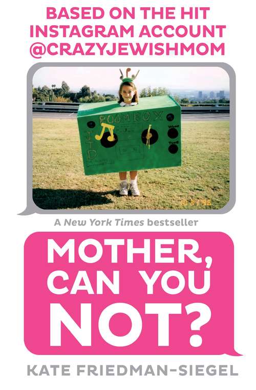 Book cover of Mother, Can You Not?: And You Thought Your Mom Was Crazy...