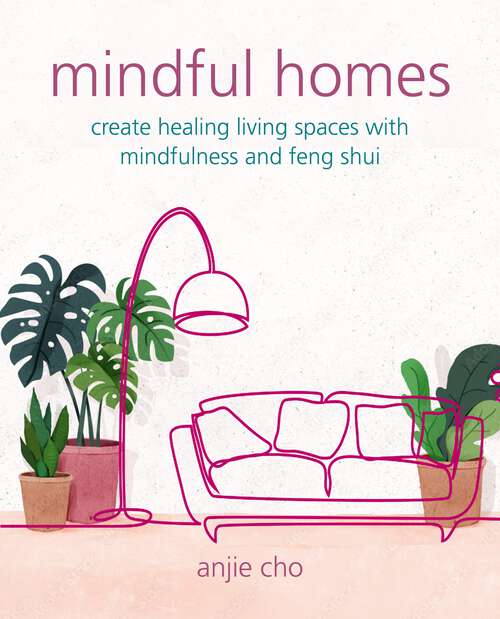 Book cover of Mindful Homes: Create Healing Living Spaces With Mindfulness And Feng Shui