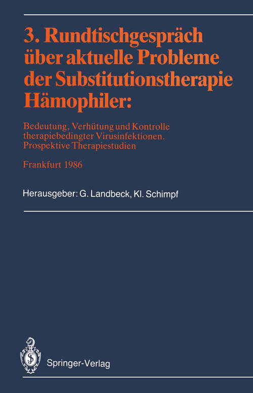 Book cover of 3. Rundtischgespräch über aktuelle Probleme der Substitutionstherapie Hämophiler: Bedeutung, Verhütung und Kontrolle therapiebedingter Virusinfektionen. Prospektive Therapiestudien (1987)