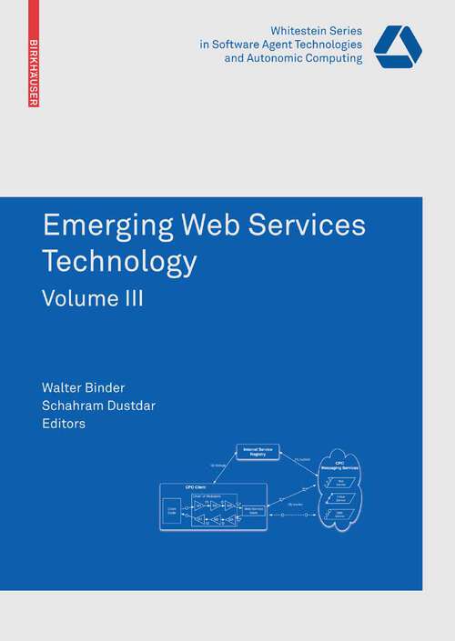 Book cover of Emerging Web Services Technology Volume III (2009) (Whitestein Series in Software Agent Technologies and Autonomic Computing)