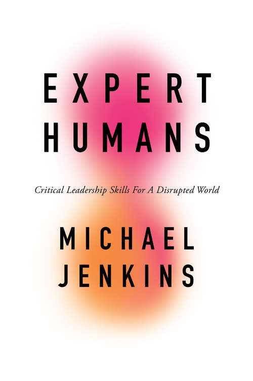 Book cover of Expert Humans: Critical Leadership Skills for a Disrupted World