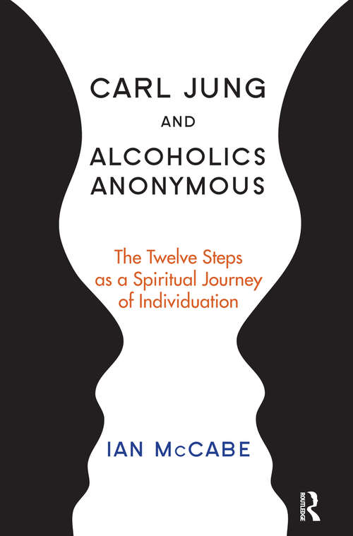 Book cover of Carl Jung and Alcoholics Anonymous: The Twelve Steps as a Spiritual Journey of Individuation
