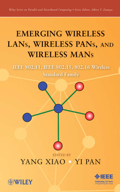 Book cover of Emerging Wireless LANs, Wireless PANs, and Wireless MANs: IEEE 802.11, IEEE 802.15, 802.16 Wireless Standard Family (Wiley Series on Parallel and Distributed Computing #57)