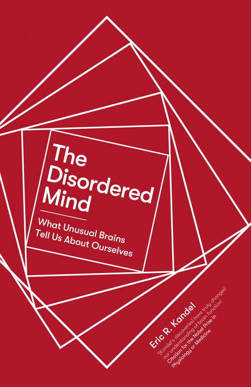 Book cover of The Disordered Mind: What Unusual Brains Tell Us About Ourselves
