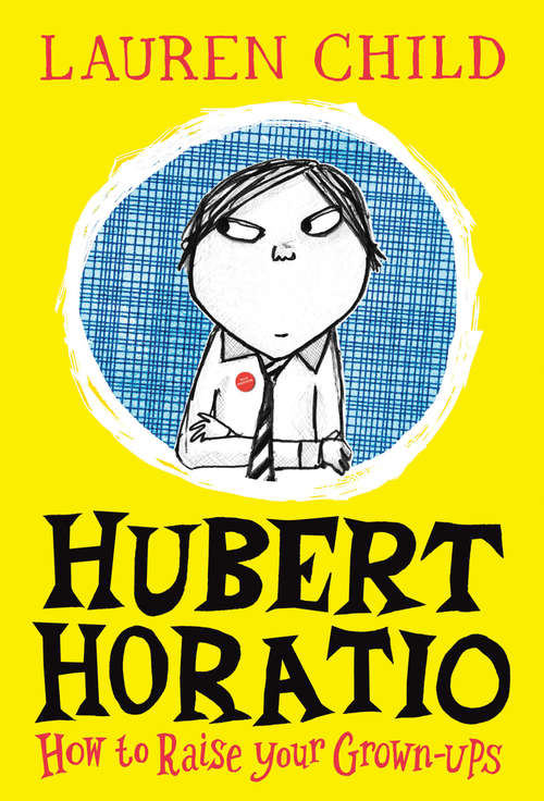 Book cover of Hubert Horatio: How to Raise Your Grown-Ups (ePub edition) (Hubert Horatio Ser. #01)