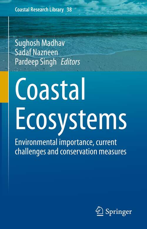 Book cover of Coastal Ecosystems: Environmental importance, current challenges and conservation measures (1st ed. 2022) (Coastal Research Library #38)