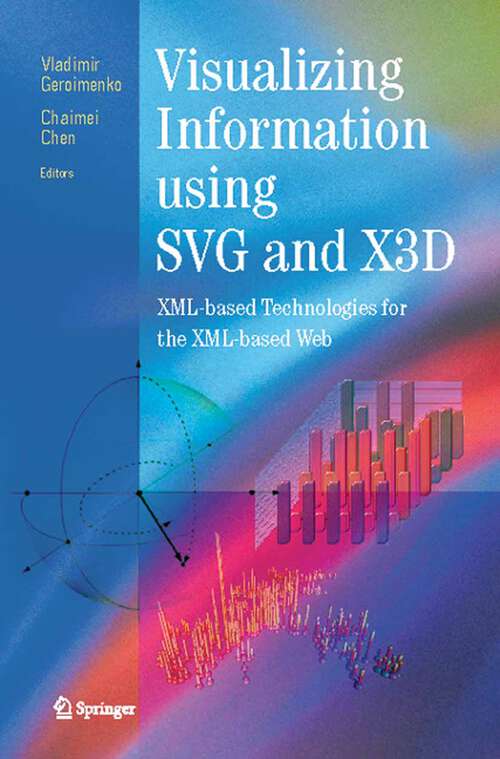 Book cover of Visualizing Information Using SVG and X3D: XML-based Technologies for the XML-based Web (2005)