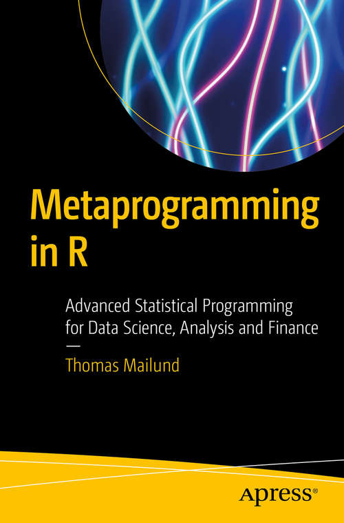 Book cover of Metaprogramming in R: Advanced Statistical Programming for Data Science, Analysis and Finance
