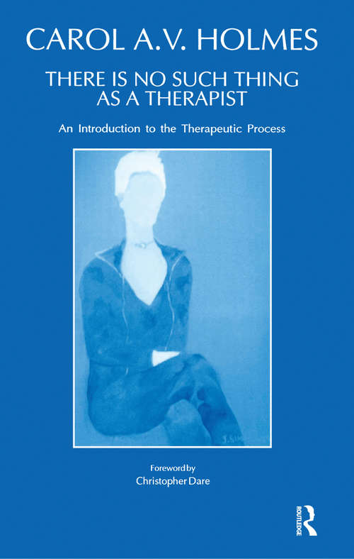 Book cover of There Is No Such Thing As A Therapist: An Introduction to the Therapeutic Process