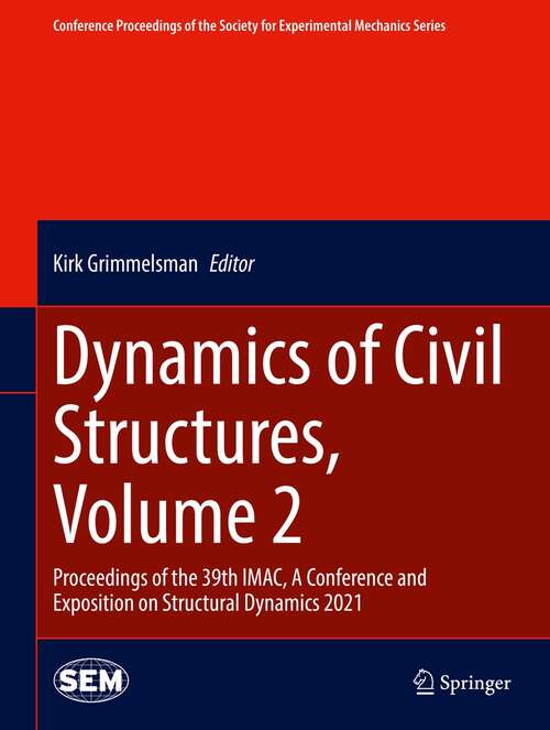 Book cover of Dynamics of Civil Structures, Volume 2: Proceedings of the 39th IMAC, A Conference and Exposition on Structural Dynamics 2021 (1st ed. 2022) (Conference Proceedings of the Society for Experimental Mechanics Series)