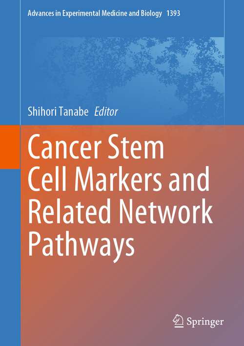 Book cover of Cancer Stem Cell Markers and Related Network Pathways (1st ed. 2022) (Advances in Experimental Medicine and Biology #1393)