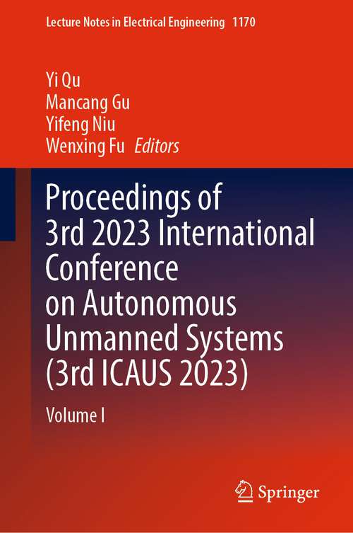 Book cover of Proceedings of 3rd 2023 International Conference on Autonomous Unmanned Systems: Volume I (2024) (Lecture Notes in Electrical Engineering #1170)