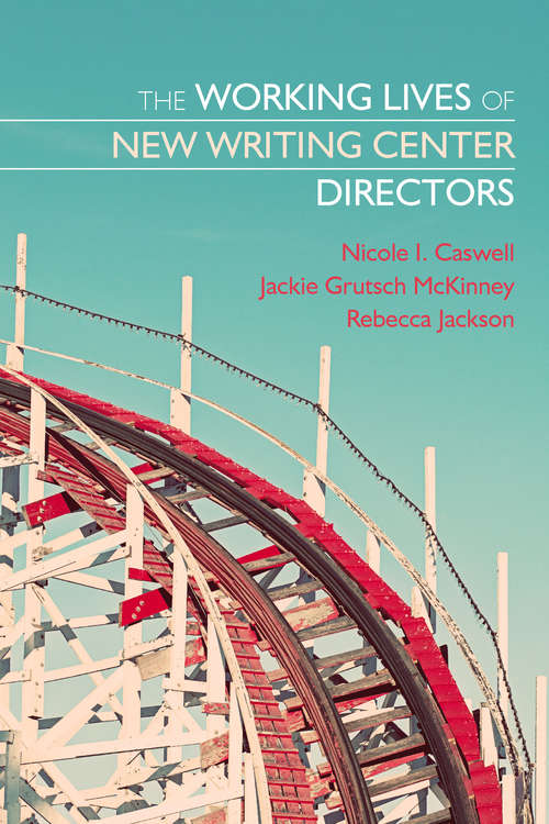 Book cover of The Working Lives of New Writing Center Directors