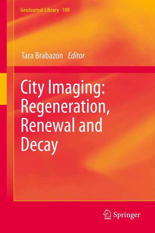 Book cover of City Imaging: Regeneration, Renewal And Decay (2014) (GeoJournal Library #108)