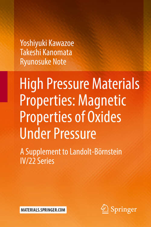 Book cover of High Pressure Materials Properties: Magnetic Properties of Oxides Under Pressure: A Supplement to Landolt-Börnstein IV/22 Series (1st ed. 2023)