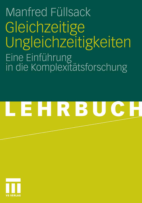 Book cover of Gleichzeitige Ungleichzeitigkeiten: Eine Einführung in die Komplexitätsforschung (2011)