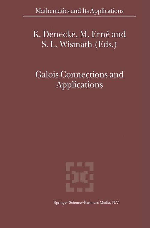 Book cover of Galois Connections and Applications (2004) (Mathematics and Its Applications #565)