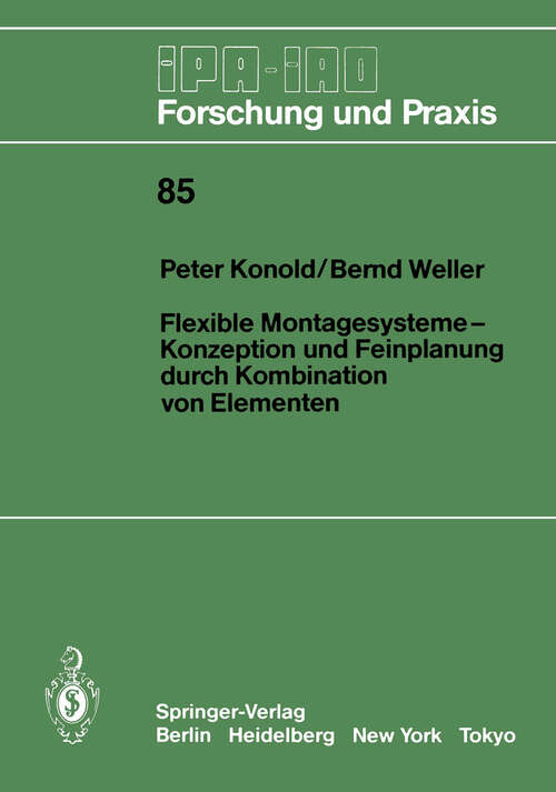 Book cover of Flexible Montagesysteme-Konzeption und Feinplanung durch Kombination von Elementen: Konzeption und Feinplanung durch Kombination von Elementen (1985) (IPA-IAO - Forschung und Praxis #85)