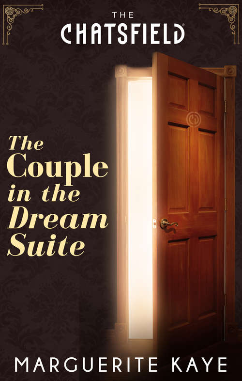 Book cover of The Couple in the Dream Suite: The Soldier In Room 286 / Proposal In Room 309 / The Couple In The Dream Suite / The Prince In The Royal Suite / The Doctor In The Executive Suite (ePub First edition) (A Chatsfield Short Story #3)